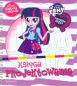 Equestria girls. Księga projektowania. Autor: OPRACOWANIE  ZBIOROWE. Dadada.pl Okładka książki Equestria girls. Księga projektowania
