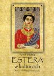 Estera w kulturach Rzecz o biblijnych toposach. Autor: Plichta Paweł. Dadada.pl Okładka książki Estera w kulturach Rzecz o biblijnych toposach