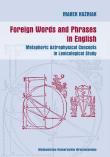 Foreign Words and Phrases in English. Metaphoric Astrophysical Concepts in Lexicological Study. Autor: Kuźniak Marek. Dadada.pl Okładka książki Foreign Words and Phrases in English. Metaphoric Astrophysical Concepts in Lexicological Study