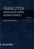 Franczyza nowoczesny model rozwoju biznesu. Autor: Ziółkowska Marta Joanna. Dadada.pl Okładka książki Franczyza nowoczesny model rozwoju biznesu