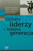 Globalni liderzy kolejna generacja. Autor: Marshall Goldsmith, Cathy L. Greenberg, Alastair Robertson, Maya Hu-Chan. Dadada.pl Okładka książki Globalni liderzy kolejna generacja
