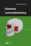 Hamlet uzmysłowiony. Autor: Sosnowska Monika. Dadada.pl Okładka książki Hamlet uzmysłowiony