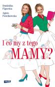 I co my z tego mamy?. Autor: Figurska Dominika, Puścikowska Agata. Dadada.pl Okładka książki I co my z tego mamy?