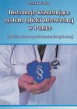 Instytucje kształtujące system opieki zdrowotn. Autor: Woch Marek. Dadada.pl Okładka książki Instytucje kształtujące system opieki zdrowotn