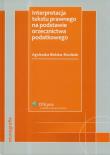Interpretacja tekstu prawnego na podstawie orzecznictwa podatkowego. Autor: Bielska-Brodziak Agnieszka. Dadada.pl Okładka książki Interpretacja tekstu prawnego na podstawie orzecznictwa podatkowego