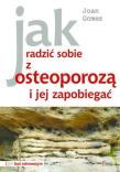 Jak radzić sobie z osteoporozą i jej zapobiegać. Autor: Joan Gomez. Dadada.pl Okładka książki Jak radzić sobie z osteoporozą i jej zapobiegać