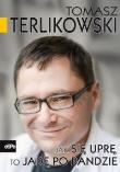 Jak się uprę, to jadę po bandzie. Autor: Tomasz P. Terlikowski. Dadada.pl Okładka książki Jak się uprę, to jadę po bandzie