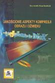 Jakościowe aspekty kompresji obrazu i dźwięku. Autor: Nasiłowski Dominik. Dadada.pl Okładka książki Jakościowe aspekty kompresji obrazu i dźwięku