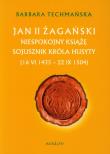 Jan II Żagański. Niespokojny książę.... Autor: Techmańska Barbara. Dadada.pl Okładka książki Jan II Żagański. Niespokojny książę...