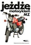 Jeżdżę motocyklem MZ. Autor: Wolfram Riedel, Christian Steiner. Dadada.pl Okładka książki Jeżdżę motocyklem MZ