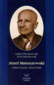 Józef Matuszewski Pasja nauki Cena pasji. Autor: Rymaszewski Zygfryd, Matuszewski Jacek. Dadada.pl Okładka książki Józef Matuszewski Pasja nauki Cena pasji