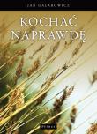 Kochać Naprawdę. Autor: Galarowicz Jan. Dadada.pl Okładka książki Kochać Naprawdę
