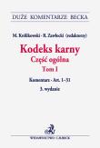 Kodeks karny Część ogólna Tom 1 Komentarz. Autor: Królikowski Michał, Zawłocki Robert. Dadada.pl Okładka książki Kodeks karny Część ogólna Tom 1 Komentarz