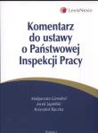 Komentarz do ustawy o Państwowej Inspekcji Pracy. Autor: Gersdorf Małgorzata, Jagielski Jacek, Rączka Krzysztof. Dadada.pl Okładka książki Komentarz do ustawy o Państwowej Inspekcji Pracy