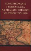Komunikowanie i komunikacja na ziemiach polskich w latach 1795 - 1918. Wydawca: UMCS. Dadada.pl Opakowanie Komunikowanie i komunikacja na ziemiach polskich w latach 1795 - 1918