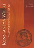 Okładka książki Konstantyn Wielki Walka o władzę w latach 306-324