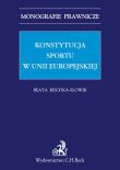 Konstytucja sportu w Unii Europejskiej. Autor: Rischka-Słowik Beata. Dadada.pl Okładka książki Konstytucja sportu w Unii Europejskiej