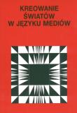Opakowanie Kreowanie światów w języku mediów