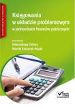Księgowania w układzie problemowym w jednostkach finansów publicznych. Autor: Cellary Mieczysława, Dzięgiel-Matras Agata. Dadada.pl Okładka książki Księgowania w układzie problemowym w jednostkach finansów publicznych