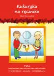 Kukuryku na ręczniku Marii Kownackiej. Autor: Marta Zawłocka (oprac.). Dadada.pl Okładka książki Kukuryku na ręczniku Marii Kownackiej