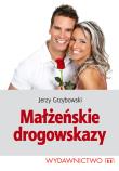Małżeńskie drogowskazy. Autor: Jerzy Grzybowski. Dadada.pl Okładka książki Małżeńskie drogowskazy