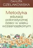 Metodyka edukacji polonistycznej dzieci....w.2014. Autor: Czelakowska Danuta. Dadada.pl Okładka książki Metodyka edukacji polonistycznej dzieci....w.2014