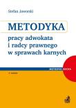 Metodyka pracy adwokata i radcy prawnego w sprawach karnych. Autor: Jaworski Stefan. Dadada.pl Okładka książki Metodyka pracy adwokata i radcy prawnego w sprawach karnych