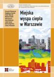 Okładka książki Miejska wyspa ciepła w Warszawie - uwarunkowania klimatyczne i urbanistyczne