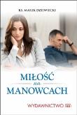 Miłość na manowcach. Autor: Ks. Marek Dziewiecki. Dadada.pl Okładka książki Miłość na manowcach
