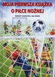 Okładka książki Moja Pierwsza Książka o Piłce Nożnej REA