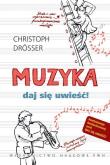 Muzyka Daj się uwieść!. Autor: Drosser Christoph. Dadada.pl Okładka książki Muzyka Daj się uwieść!