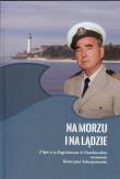 Na morzu i na lądzie. Autor: Szkarpetowska Katarzyna. Dadada.pl Okładka książki Na morzu i na lądzie
