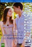 Narzeczeństwo czyli sztuka przygotowania się.... Autor: Jarosz Katarzyna, Jaroszyński Tomasz. Dadada.pl Okładka książki Narzeczeństwo czyli sztuka przygotowania się...