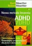 Nowa metoda leczenia ADHD. Autor: Mosseter Kurt, Mosseter Reiner. Dadada.pl Okładka książki Nowa metoda leczenia ADHD