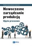 Okładka książki Nowoczesne zarządzanie produkcją. Ujęcie procesowe