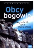 Okładka książki Obcy Bogowie. Ukryte bożki życia codziennego