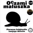 Oczami Maluszka Pierwsza Książeczka...ślimak. Autor: Opracowanie zbiorowe. Dadada.pl Okładka książki Oczami Maluszka Pierwsza Książeczka...ślimak
