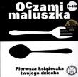 Oczami Maluszka Pierwsza Książeczka...sztućce. Autor: Opracowanie zbiorowe. Dadada.pl Okładka książki Oczami Maluszka Pierwsza Książeczka...sztućce
