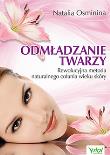 Okładka książki Odmładzanie twarzy. Rewolucyjne metody...