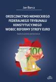 Orzecznictwo niemieckiego Federalnego Trybunału Konstytucyjnego wobec reformy strefy euro. Autor: Barcz Jan. Dadada.pl Okładka książki Orzecznictwo niemieckiego Federalnego Trybunału Konstytucyjnego wobec reformy strefy euro