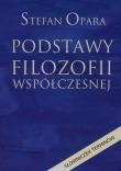 Podstawy filozofii współczesnej. Autor: Opara Stefan. Dadada.pl Okładka książki Podstawy filozofii współczesnej