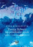 Poezja Syberii na przełomie epok. Autor: Bednarczyk Anna. Dadada.pl Okładka książki Poezja Syberii na przełomie epok