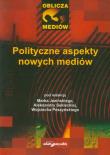 Polityczne aspekty nowych mediów. Wydawca: Adam Marszałek. Dadada.pl Opakowanie Polityczne aspekty nowych mediów