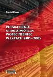 Okładka książki Polska prasa opiniotwórcza wobec Niemiec w latach 2001-2005
