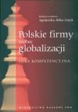Polskie firmy wobec globalizacji Luka kompetencyjna. Autor: Sitko-Lutek Agnieszka. Dadada.pl Okładka książki Polskie firmy wobec globalizacji Luka kompetencyjna