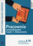Pracownia rachunkowości cz.1 Dokumenty. A.36. Autor: Gorzelany Teresa. Dadada.pl Okładka książki Pracownia rachunkowości cz.1 Dokumenty. A.36