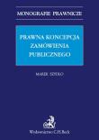 Prawna koncepcja zamówienia publicznego. Autor: Szydło Marek. Dadada.pl Okładka książki Prawna koncepcja zamówienia publicznego