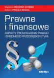 Prawne i finansowe aspekty prowadzenia małego i średniego przedsiębiorstwa. Autor: Mosionek-Schweda Magdalena, Spychała-Krzesaj Barbara. Dadada.pl Okładka książki Prawne i finansowe aspekty prowadzenia małego i średniego przedsiębiorstwa