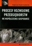 Procesy rozwojowe przedsięb. we współczesnej gosp.. Autor: Brojak-Trzaskowska Małgorzata. Dadada.pl Okładka książki Procesy rozwojowe przedsięb. we współczesnej gosp.