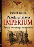 Przekleństwo imperium. Źródła rosyjskiego zachowania. Autor: Paweł Rojek. Dadada.pl Okładka książki Przekleństwo imperium. Źródła rosyjskiego zachowania
